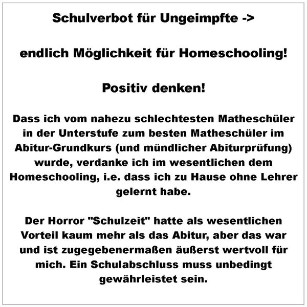 Schulverbot für Ungeimpfte ->
            Möglichkeit für Homeschooling